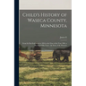 Child's History of Waseca County, Minnesota: From its First Settlement in 1854 to the Close of the Year 1904, a Record of Fifty Years: the Story of th