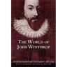 The World of John Winthrop: England and New England, 1588-1649