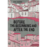 Before the Beginning and After the End