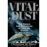 Vital Dust: The Origin and Evolution of Life on Earth