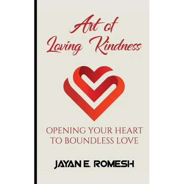 Art of Loving Kindness: Opening Your Heart to Boundless Love