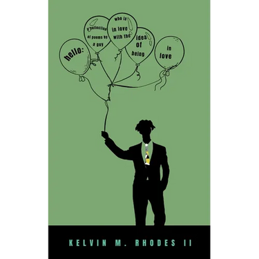 hello: A collection of poems by a guy who is in love with the idea of being in love.