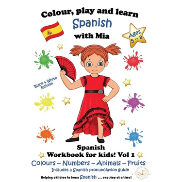 Colour, Play and Learn Spanish with Mia: Spanish Workbook for kids Vol 1