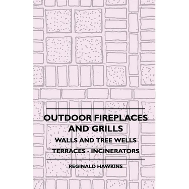 Outdoor Fireplaces And Grills - Walls And Tree Wells - Terraces - Incinerators