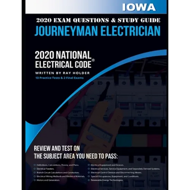 Iowa 2020 Journeyman Electrician Exam Questions and Study Guide: 400+ Questions for study on the National Electrical Code