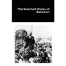 The Selected Works of Bela Kun