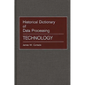 Historical Dictionary of Data Processing: Technology