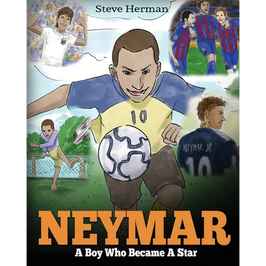 Neymar: A Boy Who Became A Star. Inspiring children book about Neymar - one of the best soccer players in history. (Soccer Book For Kids)