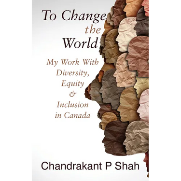 To Change the World: My Work with Diversity, Equity & Inclusion in Canada