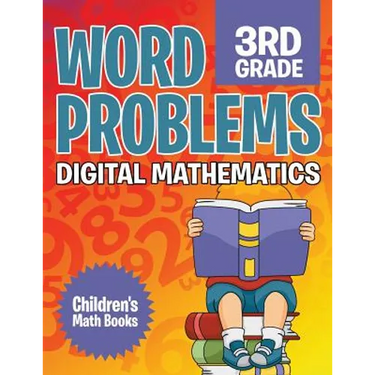 Word Problems 3rd Grade: Digital Mathematics Children's Math Books