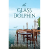 The Glass Dolphin: Romantic Women's Friendship Fiction