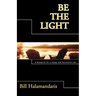 Be The Light: A Blueprint for a Happy and Successful Life