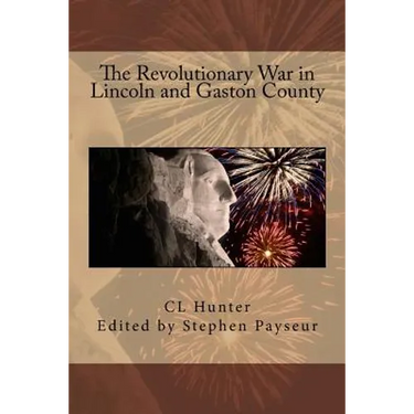 The Revolutionary War in Lincoln and Gaston County