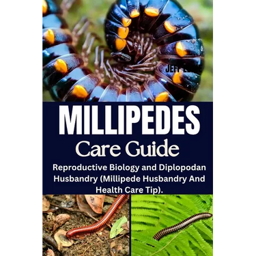 Millipedes Care Guide: Reproductive Biology and Diplopodan Husbandry (Millipede Husbandry And Health Care Tip).