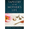 Tapestry Of My Mother's Life: Stories, Fragments, And Silences