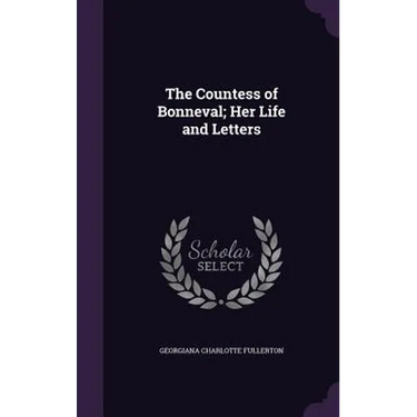 The Countess of Bonneval; Her Life and Letters