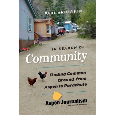 In Search of Community: Finding Common Ground from Aspen to Parachute