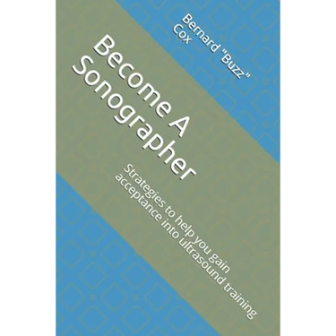 Become A Sonographer: Strategies to help you gain acceptance into ultrasound training