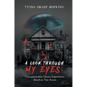 A Look Through My Eyes: Unexplainable Ghost Experience: Based on True Events
