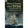 Down Channel and Orion (or How I Came to Sail Alone in a 19-Ton Yacht): Two Classic Works of Solo Sailing