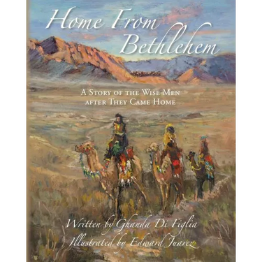 Home From Bethlehem: A Story of the Wise Men after They Came Home