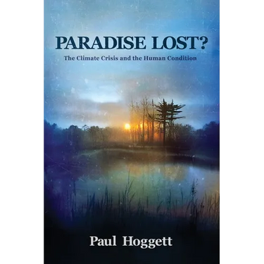 Paradise Lost? The Climate Crisis and the Human Condition