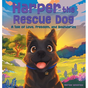 Harper the Rescue Dog: A Tale of Love, Freedom, and Boundaries
