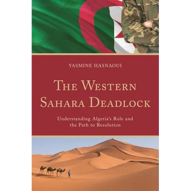 The Western Sahara Deadlock: Understanding Algeria's Role and the Path to Resolution