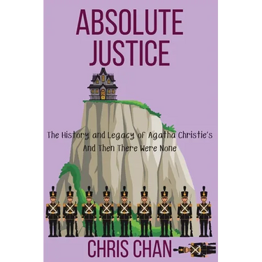 Absolute Justice: The History and Legacy of Agatha Christie's And Then There Were None