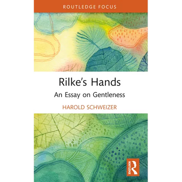 Rilke's Hands: An Essay on Gentleness