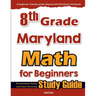 8th Grade Maryland Math for Beginners: Standardized Testing and Home Schooling Study Guide