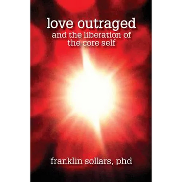 Love Outraged and the Liberation of the Core Self