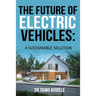 The Future of Electric Vehicles: A Sustainable Solution