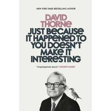 Just Because It Happened to You Doesn't Make It Interesting
