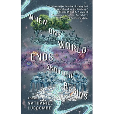 When One World Ends, Another Begins: poetry for people who are still growing into themselves