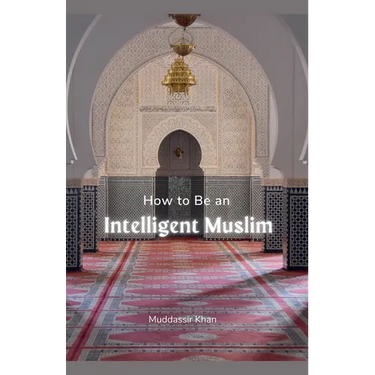 How to Be an Intelligent Muslim