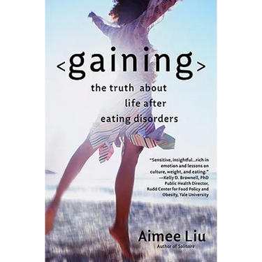 Gaining: The Truth about Life After Eating Disorders