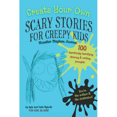Create Your Own Scary Stories for Creepy Kids Monster Mayhem Journal: 100 Terrifically Terrifying Drawing and Writing Prompts