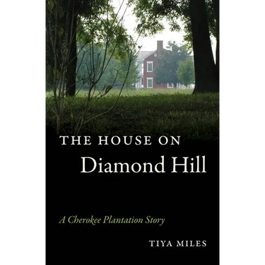 The House on Diamond Hill: A Cherokee Plantation Story