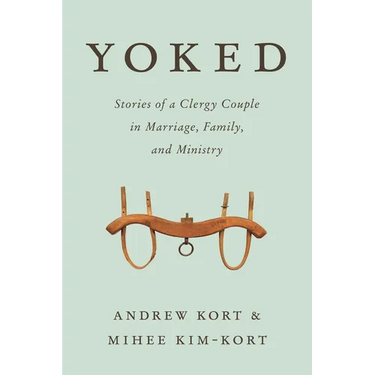 Yoked: Stories of a Clergy Couple in Marriage, Family, and Ministry