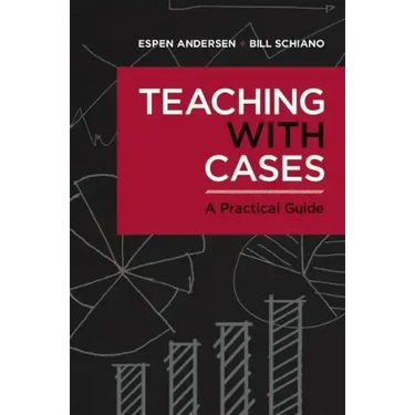Teaching with Cases: A Practical Guide