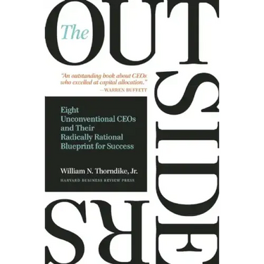 The Outsiders: Eight Unconventional CEOs and Their Radically Rational Blueprint for Success