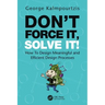 Don't Force It, Solve It!: How to Design Meaningful and Efficient Design Processes