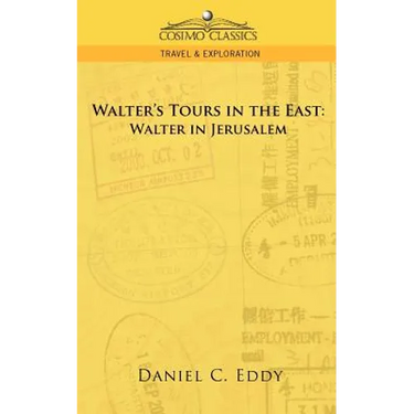 Walter's Tours in the East: Walter in Jerusalem