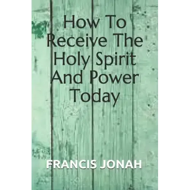 How To Receive The Holy Spirit And Power Today