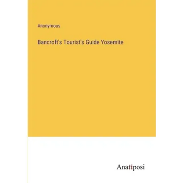 Bancroft's Tourist's Guide Yosemite