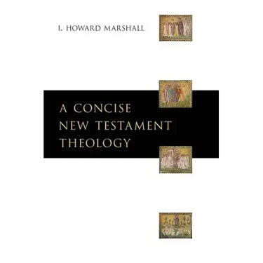 A Concise New Testament Theology