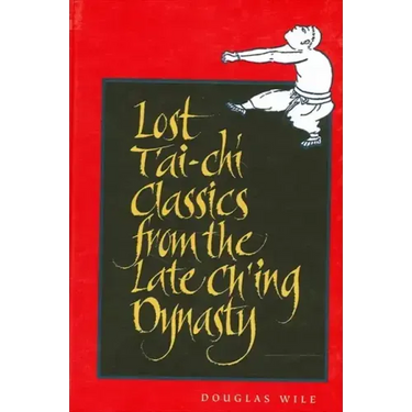 Lost T'ai-chi Classics from the Late Ch'ing Dynasty
