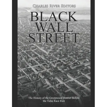 Black Wall Street: The History of the Greenwood District Before the Tulsa Race Riot
