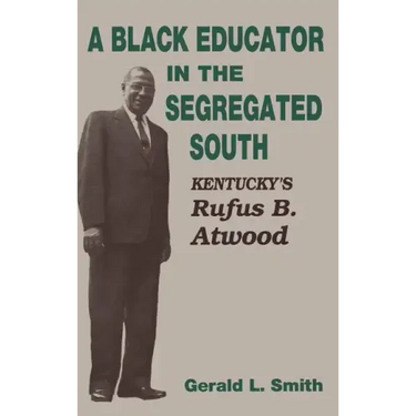 A Black Educator in the Segregated South: Kentucky's Rufus B. Atwood